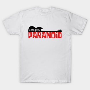 I Can Play Paranoid T-Shirt